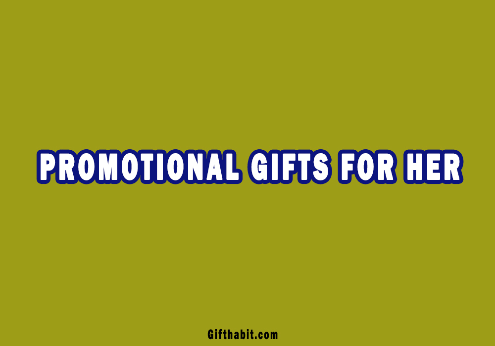 Promotion Gifts For Her
