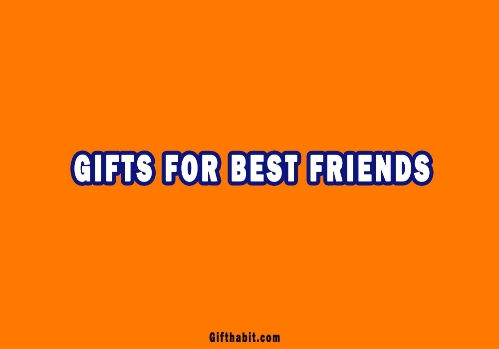 Unique Gifts For Best Friends